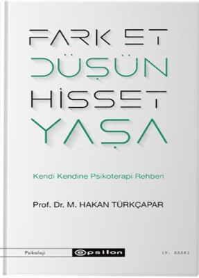 Fark Et Düşün Hisset Yaşa - Kendi Kendine Psikoterapi Rehberi - Epsilon Yayınları