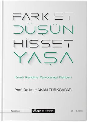 Fark Et Düşün Hisset Yaşa - Kendi Kendine Psikoterapi Rehberi - 1