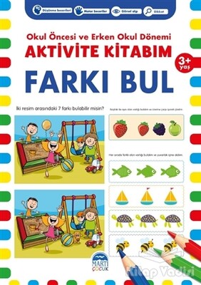 Farkı Bul 3+ Yaş - Okul Öncesi ve Erken Okul Dönemi Aktivite Kitabım - Martı Yayınları