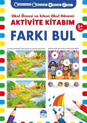 Farkı Bul 5+ Yaş - Okul Öncesi ve Erken Okul Dönemi Aktivite Kitabım - Martı Yayınları