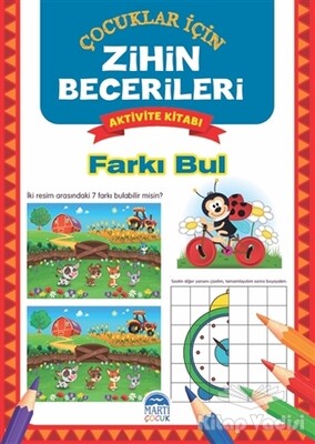 Farkı Bul - Çocuklar İçin Zihin Becerileri Aktivite Kitabı - Martı Yayınları