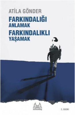 Farkındalığı Anlamak Farkındalıklı Yaşamak - Arkadaş Yayınları