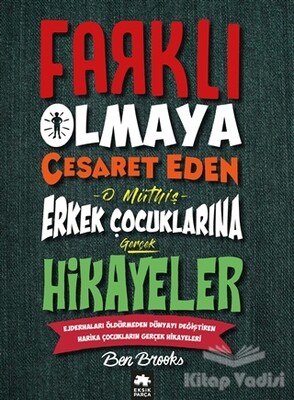 Farklı Olmaya Cesaret Eden O Müthiş Erkek Çocuklarına Gerçek Hikayeler - Eksik Parça Yayınları