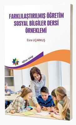 Farklılaştırılmış Öğretim Sosyal Bilgiler Dersi Örneklemi - Eğiten Kitap