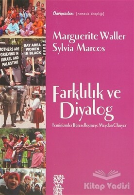 Farklılık ve Diyalog Feminizmler Küreselleşmeye Meydan Okuyor - Chiviyazıları Yayınevi