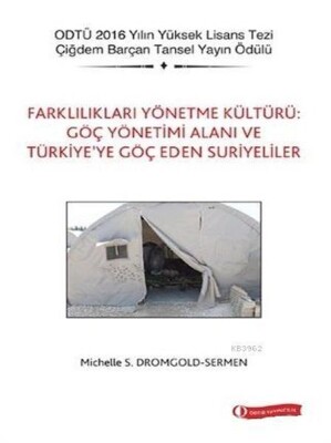 Farklılıkları Yönetme Kültürü Göç Yönetimi Alanı ve Türkiye’ye Göç Eden Suriyeliler - Odtü Yayınları