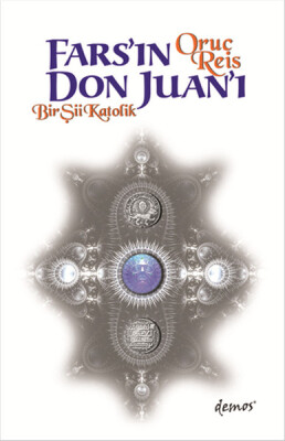 Fars'ın Don Juan'ı Bir Şii Katolik - Demos Yayınları