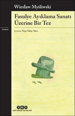 Fasulye Ayıklama Sanatı Üzerine Bir Tez - Yapı Kredi Yayınları