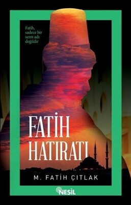 Fatih Hatıratı - Nesil Yayınları