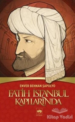 Fatih İstanbul Kapılarında - Ötüken Neşriyat