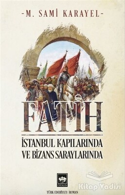Fatih - İstanbul Kapılarında ve Bizans Saraylarında - Ötüken Neşriyat