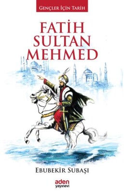 Fatih Sultan Mehmed - Aden Yayınevi