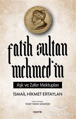 Fatih Sultan Mehmed’in Aşk ve Zafer Mektupları - Kopernik Kitap