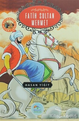 Fatih Sultan Mehmet - Maviçatı Yayınları