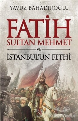 Fatih Sultan Mehmet ve İstanbul'un Fethi - Panama Yayıncılık