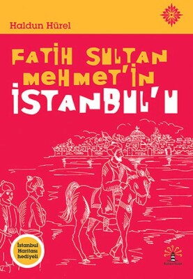 Fatih Sultan Mehmet'in İstanbul'u - Büyülü Fener Yayınları