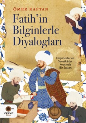 Fatih’in Bilginlerle Diyalogları - Cezve Kitap