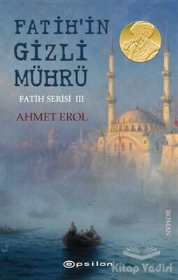 Fatih'in Gizli Mührü - Fatih Serisi 3 - Epsilon Yayınları