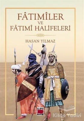 Fatımiler ve Fatımi Halifeleri - Elips Kitap