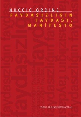 Faydasızlığın Faydası: Manifesto - İstanbul Bilgi Üniversitesi Yayınları