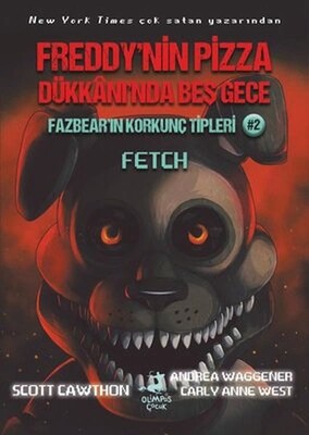 Fazbear'ın Korkunç Tipleri 2 - Fetch - Freddy'nin Pizza Dükkanı'nda Beş Gece - Olimpos Yayınları