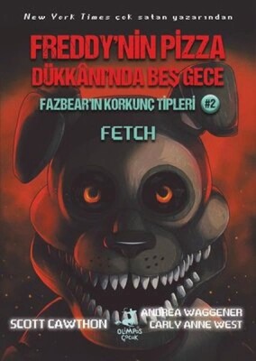 Fazbear'ın Korkunç Tipleri 2 - Fetch - Freddy'nin Pizza Dükkanı'nda Beş Gece - Olimpos Çocuk