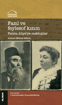 Fazıl ve Feylosof Kızım Fatma Aliye'ye Mektuplar - Klasik Yayınları
