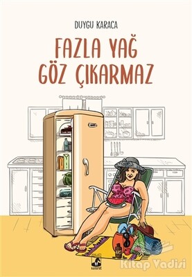 Fazla Yağ Göz Çıkarmaz - Küsurat Yayınları