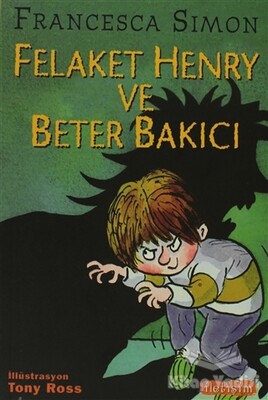 Felaket Henry ve Beter Bakıcı - İletişim Yayınları