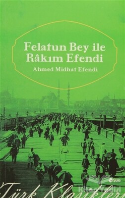 Felatun Bey ile Rakım Efendi - Şule Yayınları