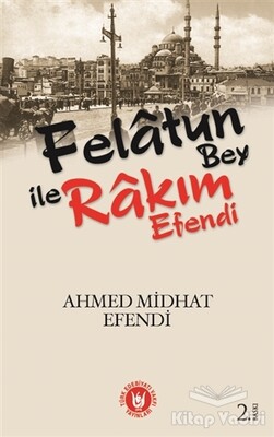 Felatun Bey ile Rakım Efendi - Türk Edebiyatı Vakfı Yayınları