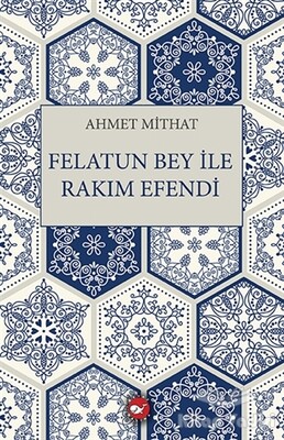 Felatun Bey ile Rakım Efendi - Beyaz Balina Yayınları