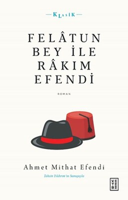 Felatun Bey ile Rakım Efendi - Ketebe Yayınları