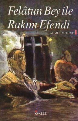 Felatun Bey ile Rakım Efendi - 1