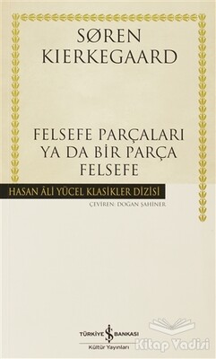 Felsefe Parçaları Ya Da Bir Parça Felsefe - İş Bankası Kültür Yayınları