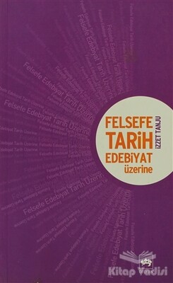 Felsefe, Tarih, Edebiyat Üzerine - Ötüken Neşriyat