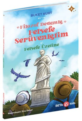 Felsefe Üzerine - Filozof Dedemle Felsefe Serüvenlerim - Beta Kids