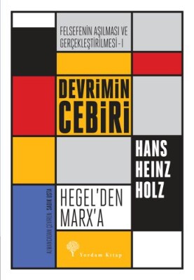 Felsefenin Aşılması ve Gerçekleştirilmesi 1 - Devrimin Cebiri - Yordam Kitap