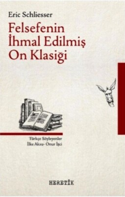 Felsefenin İhmal Edilmiş On Klasiği - Heretik Yayıncılık