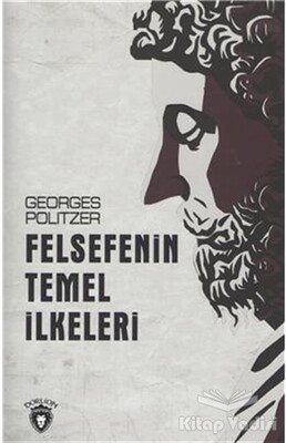 Felsefenin Temel İlkeleri - Dorlion Yayınları