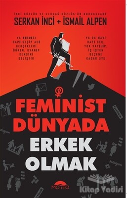 Feminist Dünyada Erkek Olmak - Motto