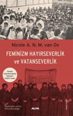Feminizm Hayırseverlik Ve Vatanseverlik - Alfa Yayınları