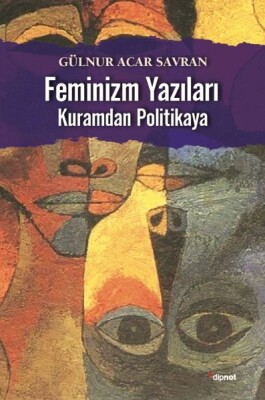 Feminizm Yazıları - Kuramdan Politikaya - Dipnot Yayınları