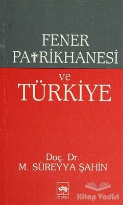 Fener Patrikhanesi ve Türkiye - Ötüken Neşriyat