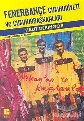 Fenerbahçe Cumhuriyeti ve Cumhurbaşkanları - Bilge Kültür Sanat