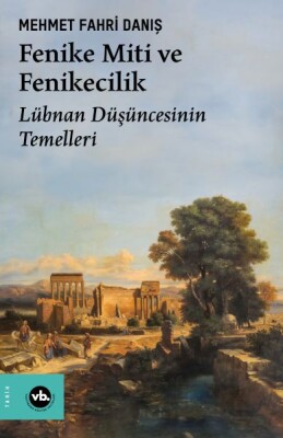 Fenike Miti ve Fenikecilik - Vakıfbank Kültür Yayınları