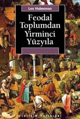 Feodal Toplumdan Yirminci Yüzyıla - İletişim Yayınları