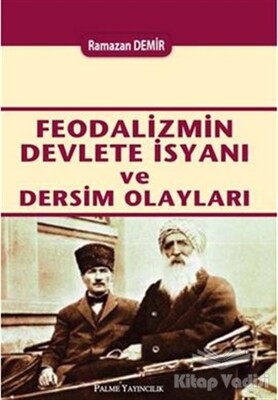 Feodalizmin Devlete İsyanı ve Dersim Olayları - Palme Yayıncılık