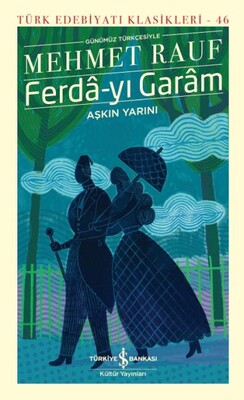 Ferdâ-yı Garâm-Aşkın Yarını - Türk Edebiyatı Klasikleri(Şömizli) - İş Bankası Kültür Yayınları