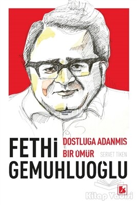 Fethi Gemuhluoğlu Dostluğa Adanmış Bir Ömür - Bir Yayıncılık